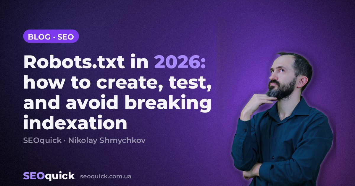 Robots.txt in 2026: how to create, test, and avoid breaking indexation